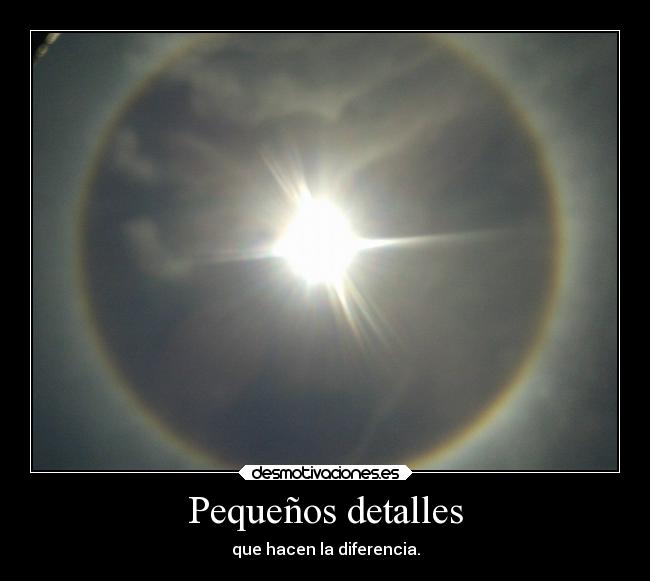 carteles desmotivaciones naturaleza detalle pequeno diferencia sol arcoirir desmotivaciones