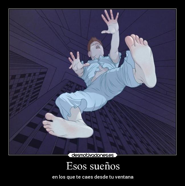 Esos sueños - en los que te caes desde tu ventana