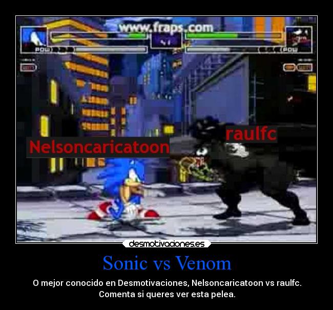 Sonic vs Venom - O mejor conocido en Desmotivaciones, Nelsoncaricatoon vs raulfc.
Comenta si queres ver esta pelea.