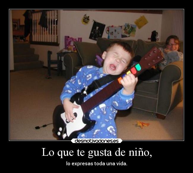 Lo que te gusta de niño, -