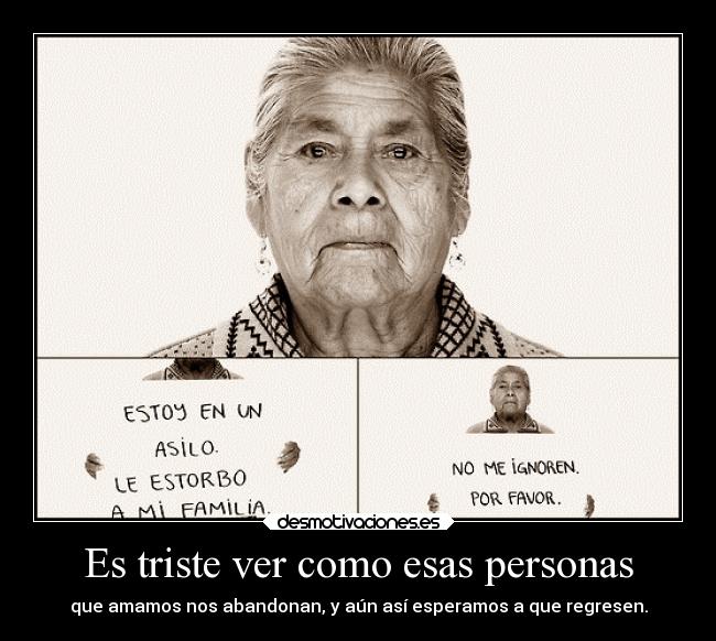 Es triste ver como esas personas -