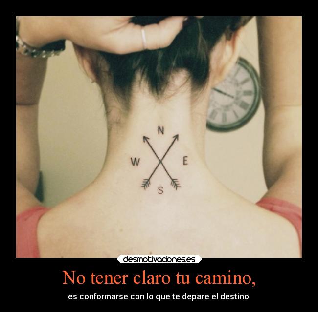 No tener claro tu camino, - 