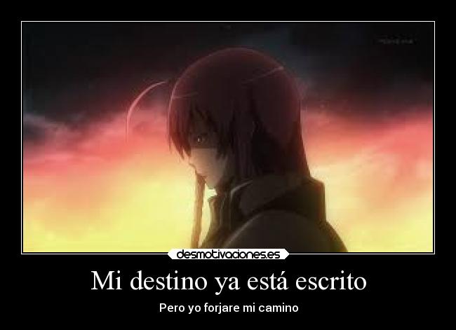 Mi destino ya está escrito - Pero yo forjare mi camino
