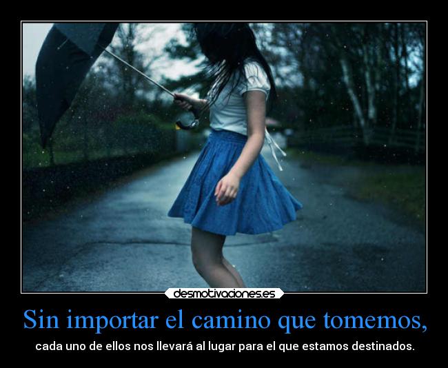 Sin importar el camino que tomemos, - 