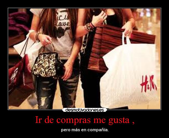Ir de compras me gusta , -