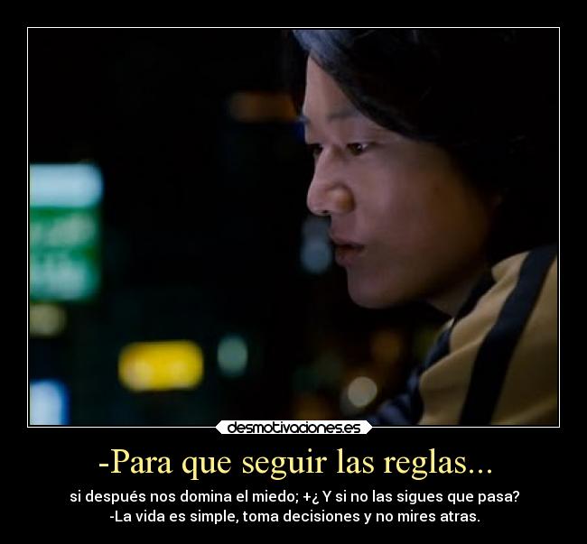 -Para que seguir las reglas... -