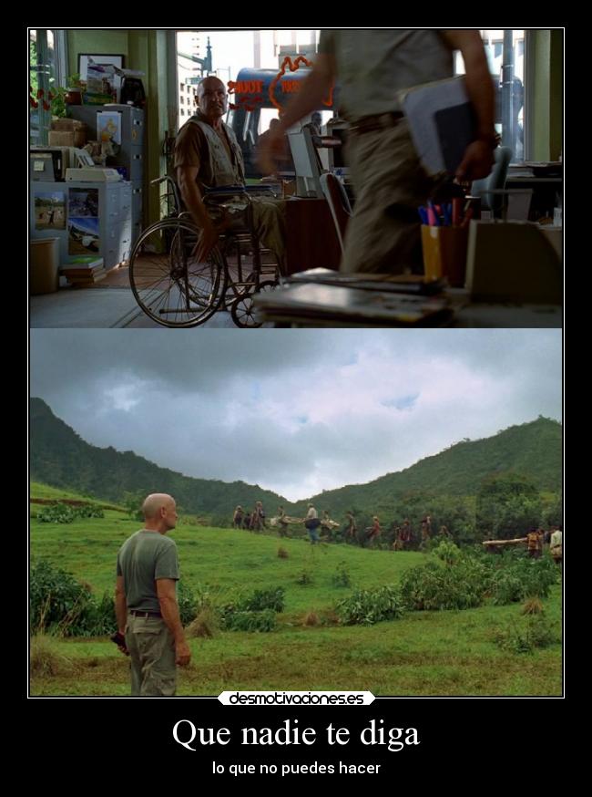 Que nadie te diga - lo que no puedes hacer