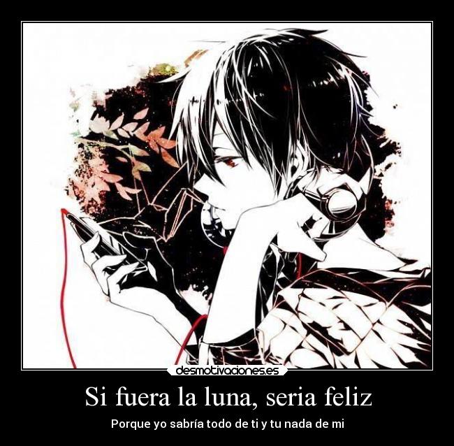 Si fuera la luna, seria feliz -