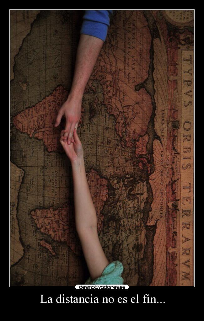 La distancia no es el fin... -