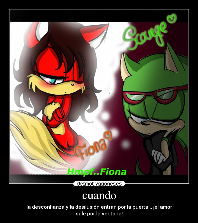 cuando - la desconfianza y la desilusión entran por la puerta... ¡el amor
sale por la ventana!