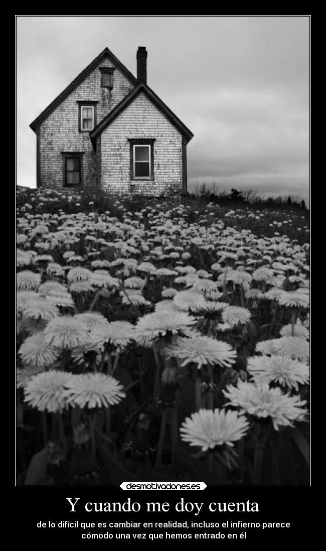 Y cuando me doy cuenta -
