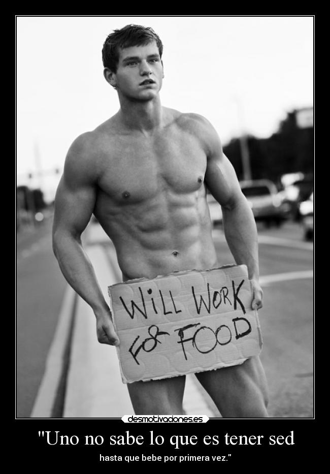 Uno no sabe lo que es tener sed -