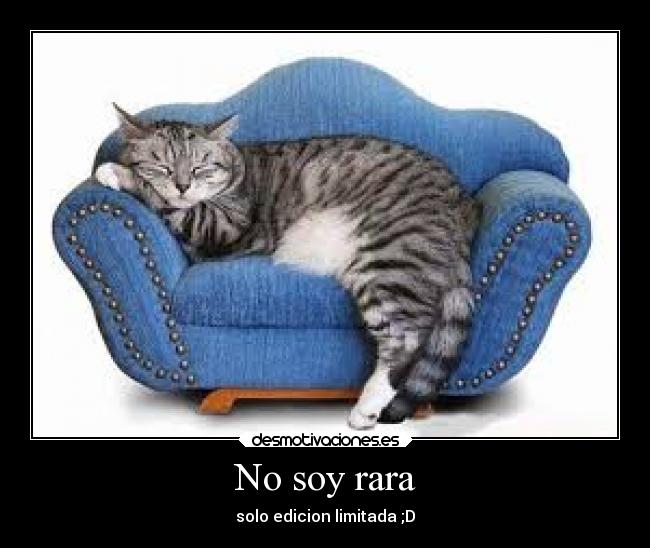 No soy rara - solo edicion limitada ;D