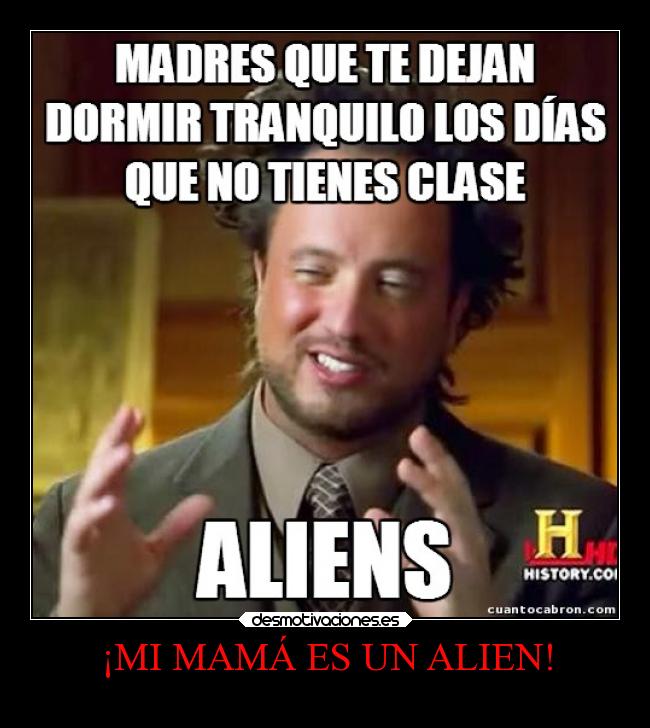 ¡MI MAMÁ ES UN ALIEN! - 