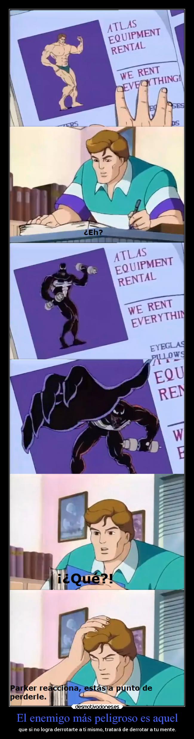 El enemigo más peligroso es aquel - que si no logra derrotarte a ti mismo, tratará de derrotar a tu mente.