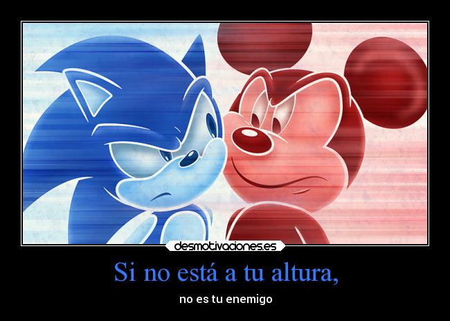 Si no está a tu altura, -