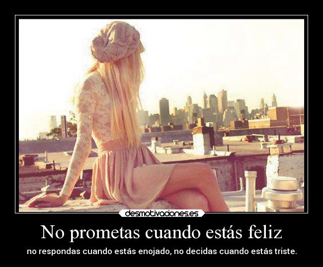 No prometas cuando estás feliz -