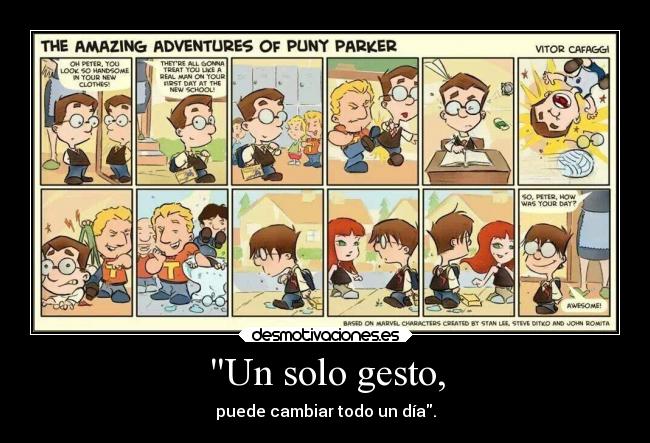 Un solo gesto, - puede cambiar todo un día.