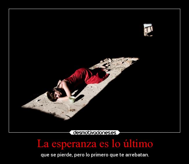 La esperanza es lo último -