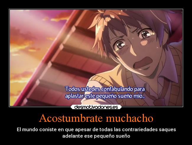Acostumbrate muchacho -