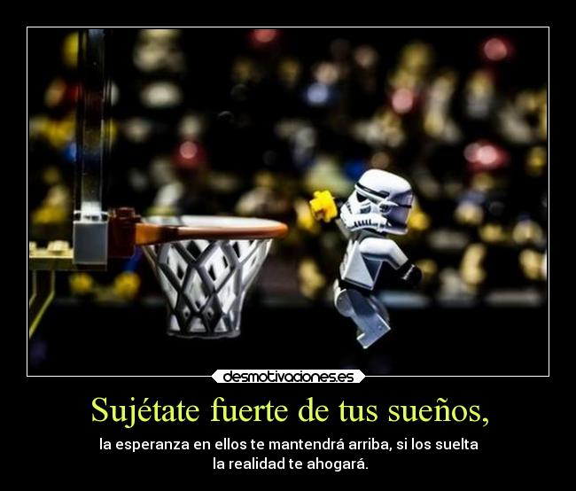 Sujétate fuerte de tus sueños, - la esperanza en ellos te mantendrá arriba, si los suelta
 la realidad te ahogará.