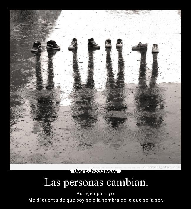 Las personas cambian. - 