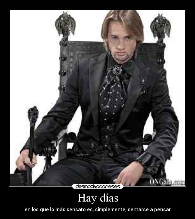 Hay días - en los que lo más sensato es, simplemente, sentarse a pensar