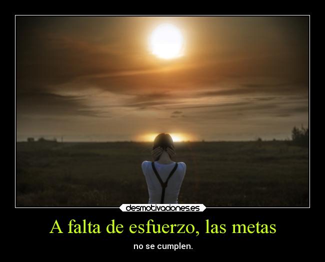 A falta de esfuerzo, las metas -