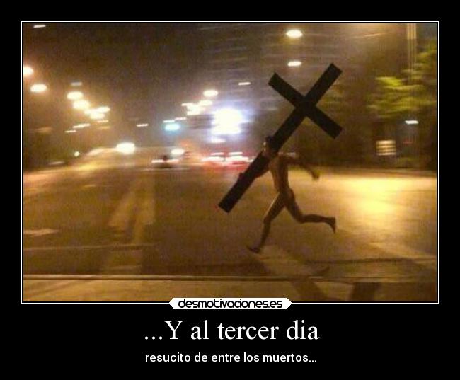 ...Y al tercer dia - 