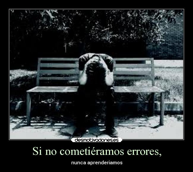 Si no cometiéramos errores, -