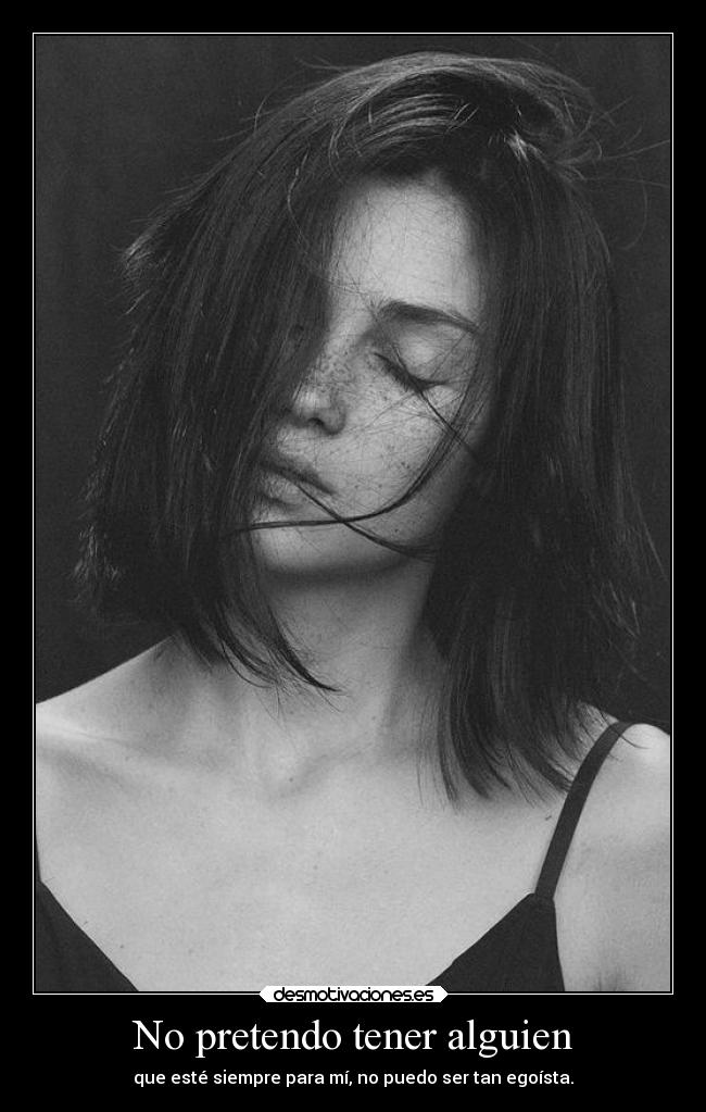 No pretendo tener alguien - 