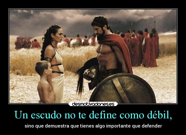 Un escudo no te define como débil, -