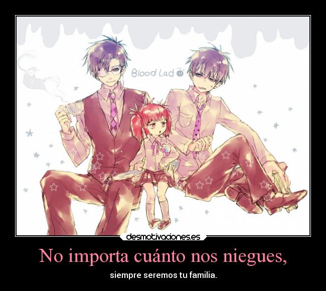 No importa cuánto nos niegues, -