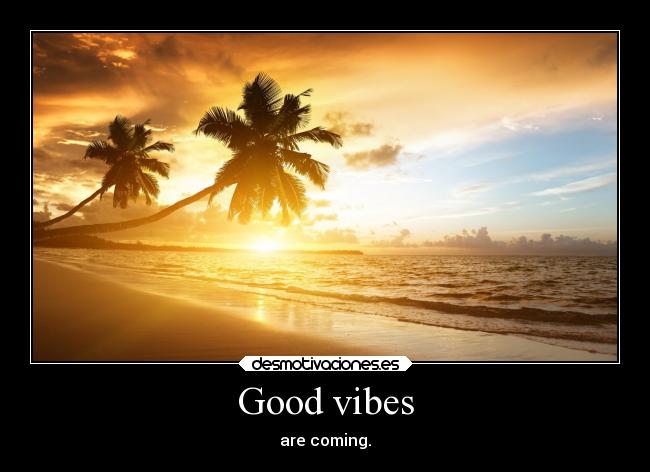 Good vibes -