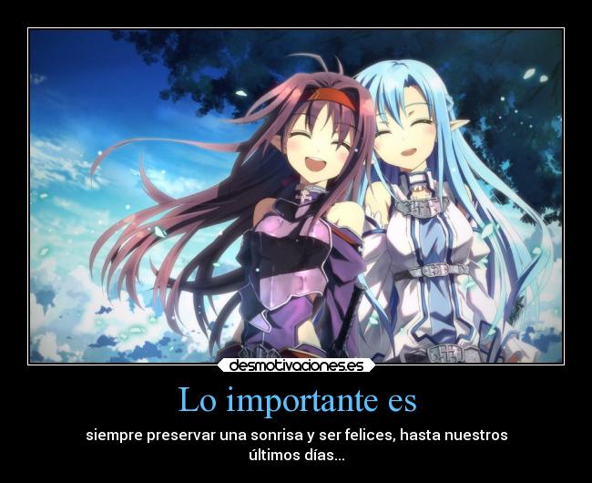 Lo importante es - siempre preservar una sonrisa y ser felices, hasta nuestros
últimos días...