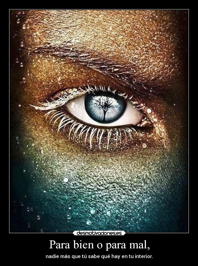 Para bien o para mal, -