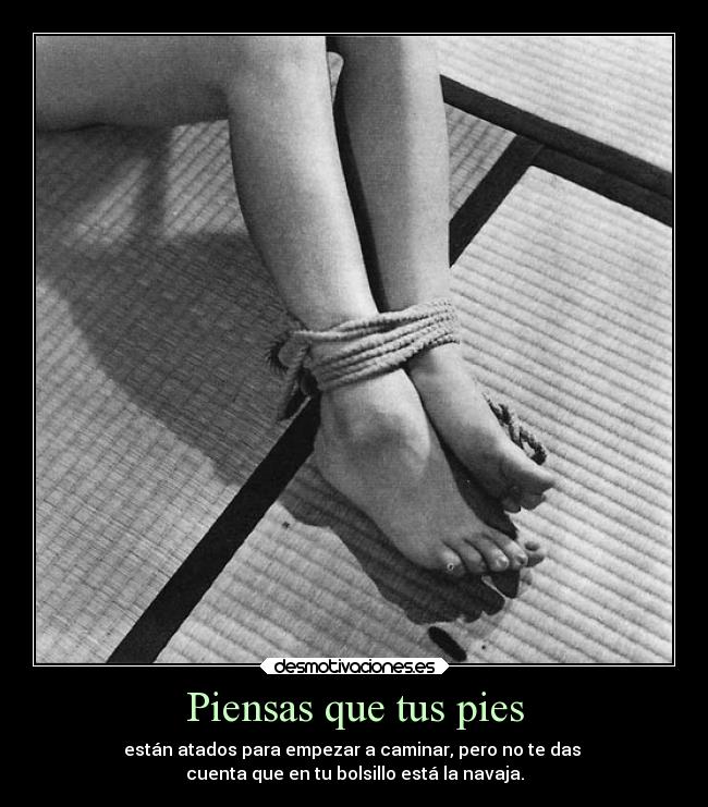 Piensas que tus pies - 