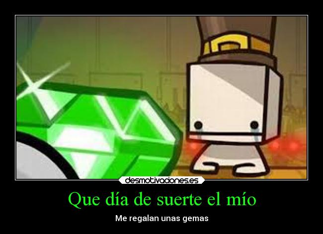 Que día de suerte el mío - Me regalan unas gemas