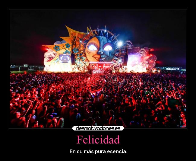 Felicidad - En su más pura esencia.