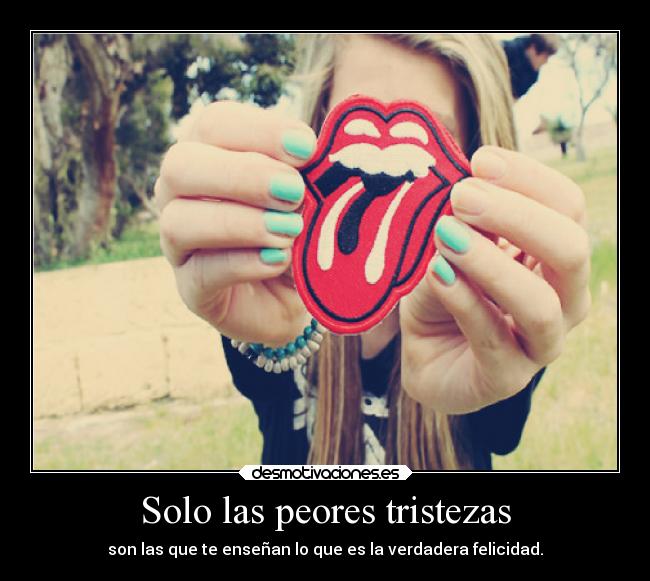 Solo las peores tristezas -