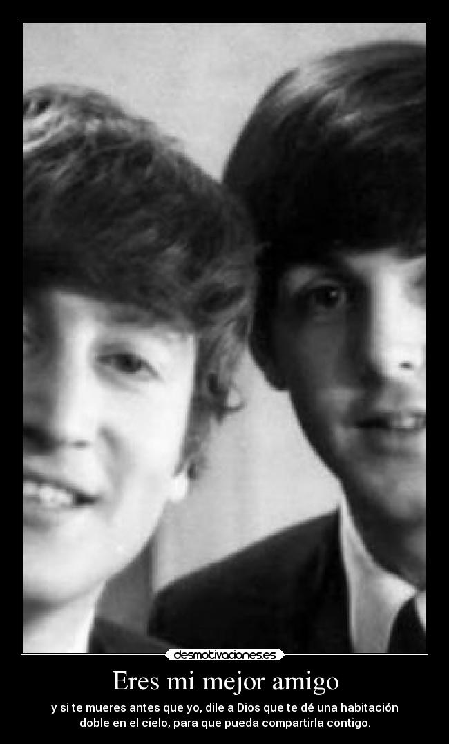 Eres mi mejor amigo -