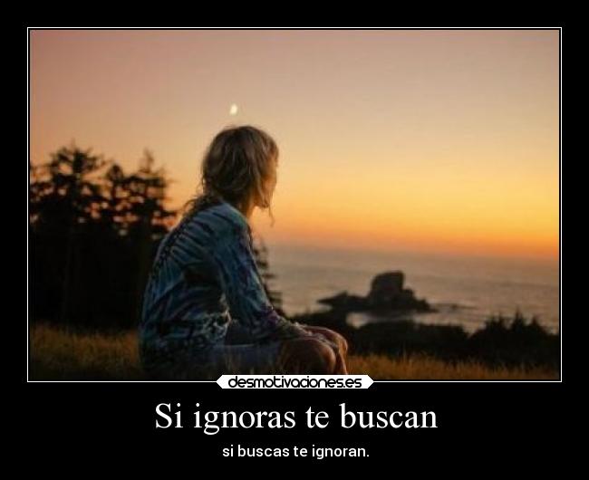 Si ignoras te buscan -