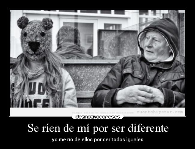 Se ríen de mí por ser diferente -