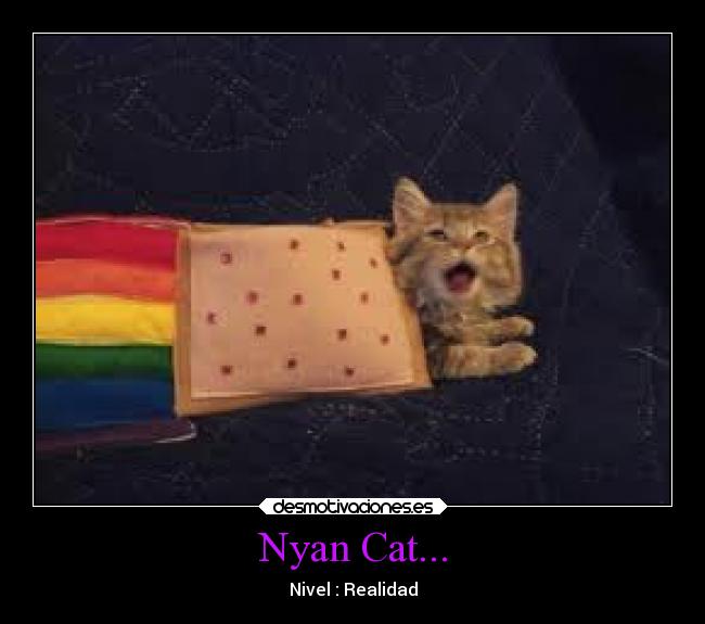 Nyan Cat... - Nivel : Realidad
