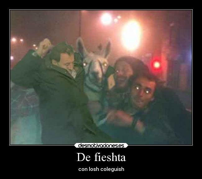 De fieshta - con losh coleguish