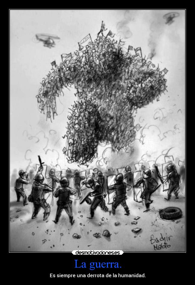 La guerra. - Es siempre una derrota de la humanidad.