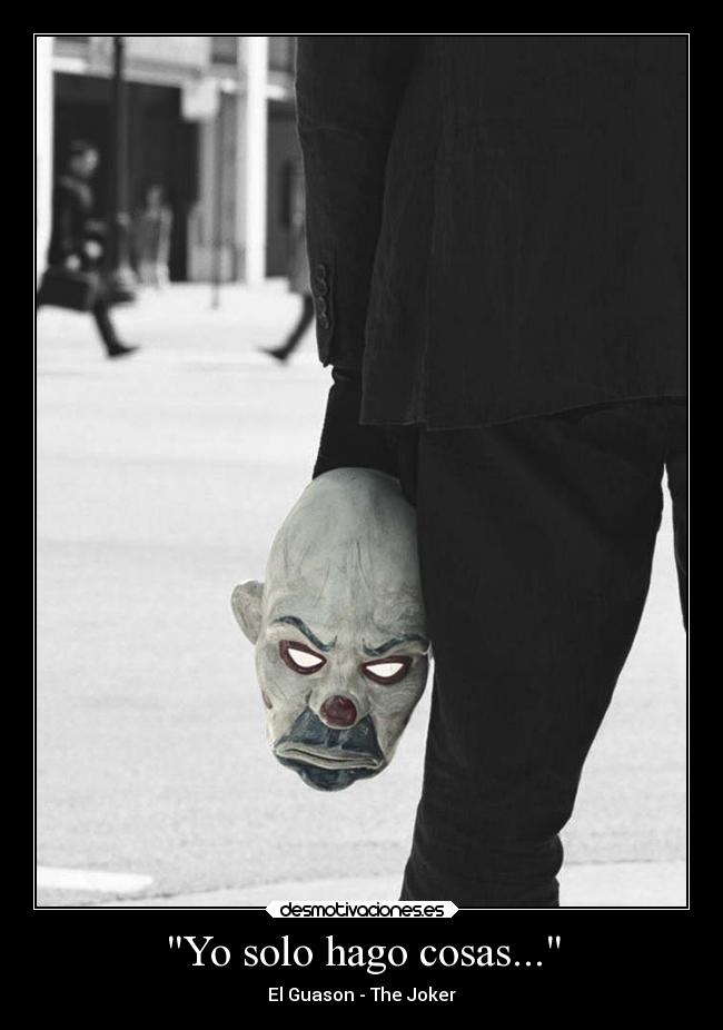 Yo solo hago cosas... - El Guason - The Joker