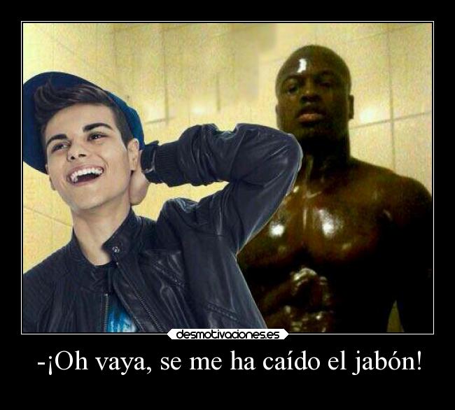 -¡Oh vaya, se me ha caído el jabón! -