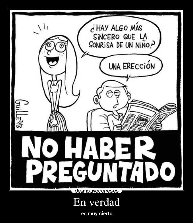 En verdad - es muy cierto