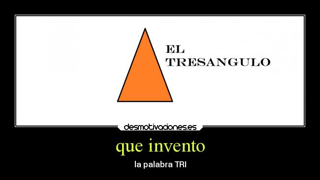 que invento - la palabra TRI